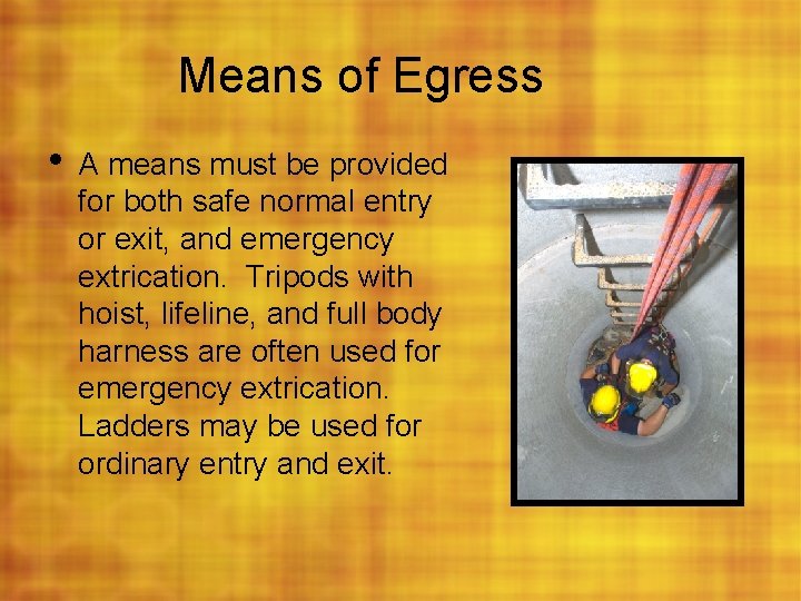 Means of Egress • A means must be provided for both safe normal entry