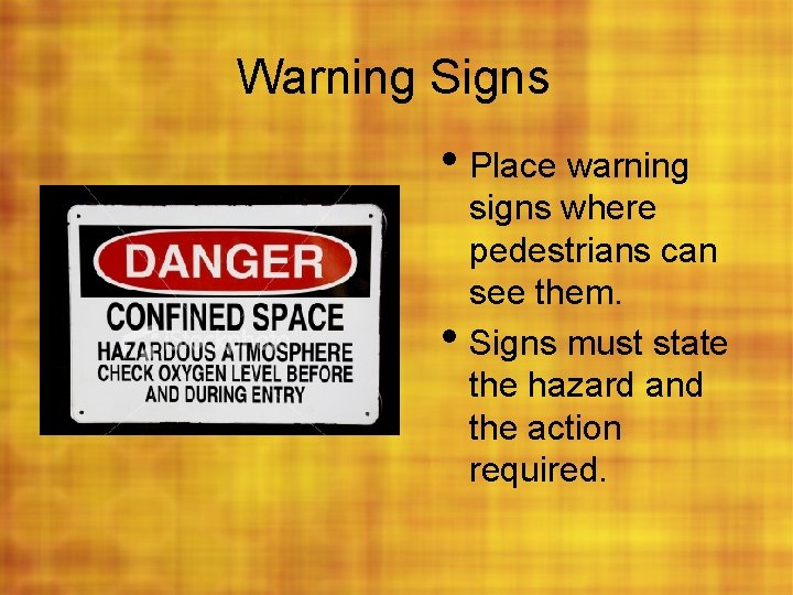 Warning Signs • Place warning • signs where pedestrians can see them. Signs must