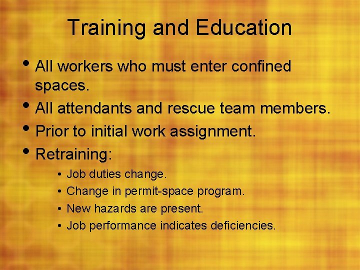 Training and Education • All workers who must enter confined • • • spaces.