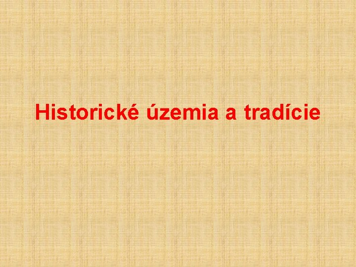 Historické územia a tradície 