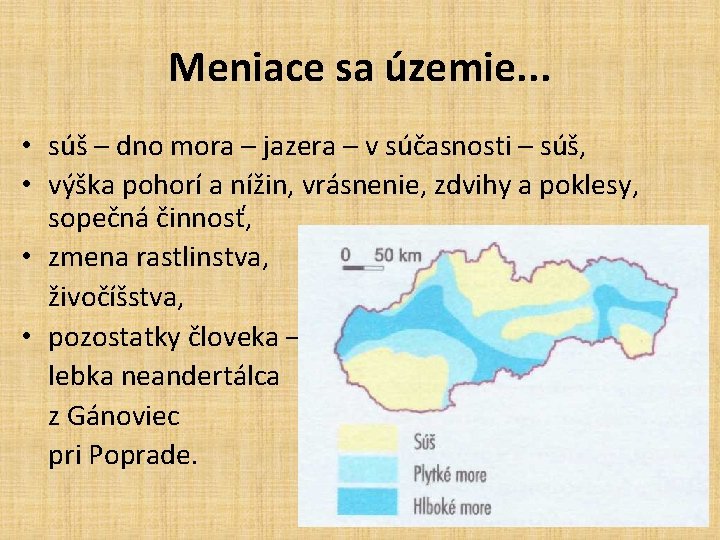 Meniace sa územie. . . • súš – dno mora – jazera – v