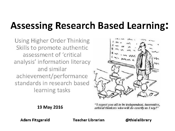 Assessing Research Based Learning: Using Higher Order Thinking Skills to promote authentic assessment of