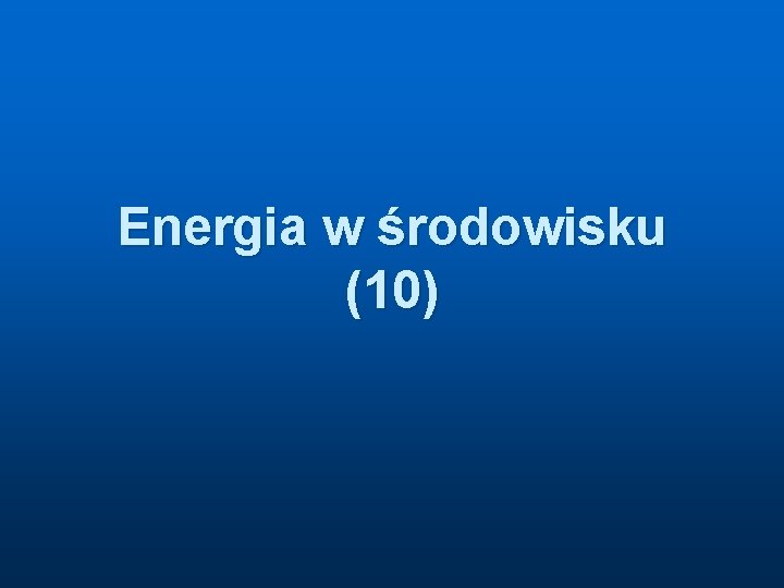 Energia w środowisku (10) 