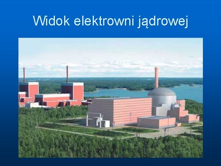 Widok elektrowni jądrowej 