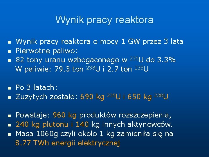 Wynik pracy reaktora n n n n Wynik pracy reaktora o mocy 1 GW