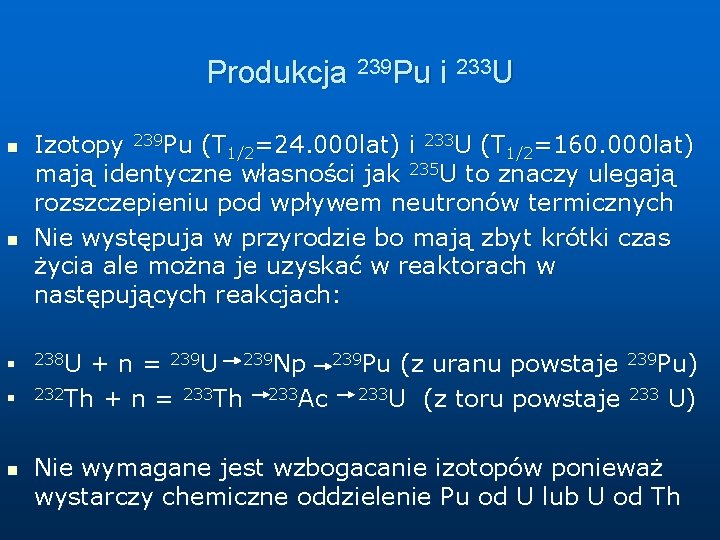 Produkcja 239 Pu i 233 U n n n Izotopy 239 Pu (T 1/2=24.