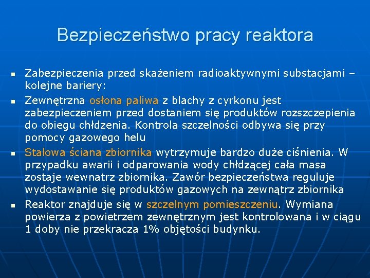 Bezpieczeństwo pracy reaktora n n Zabezpieczenia przed skażeniem radioaktywnymi substacjami – kolejne bariery: Zewnętrzna