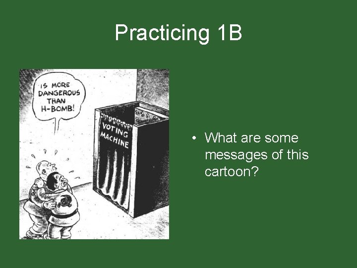 Practicing 1 B • What are some messages of this cartoon? Practicing 1 B • What are some messages of this cartoon?