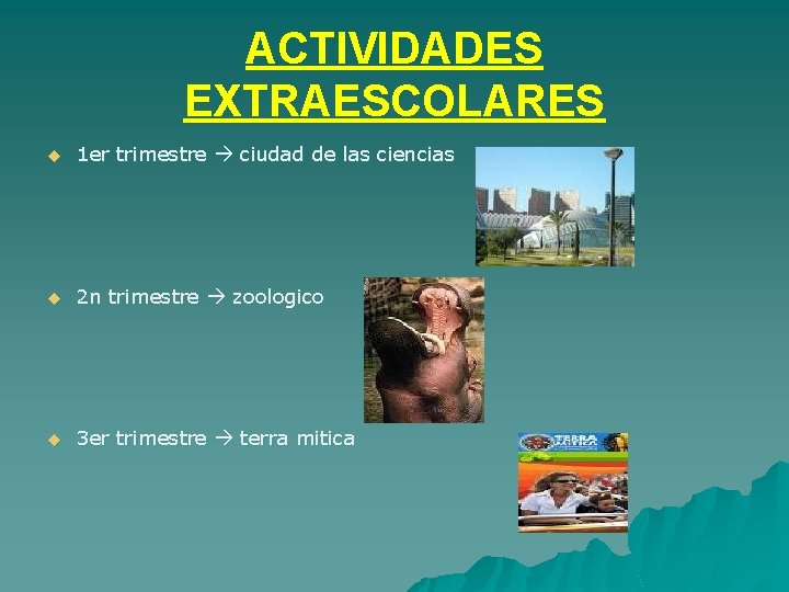 ACTIVIDADES EXTRAESCOLARES u 1 er trimestre ciudad de las ciencias u 2 n trimestre