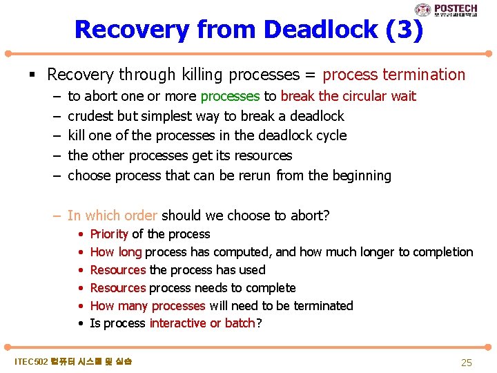 Recovery from Deadlock (3) § Recovery through killing processes = process termination – –