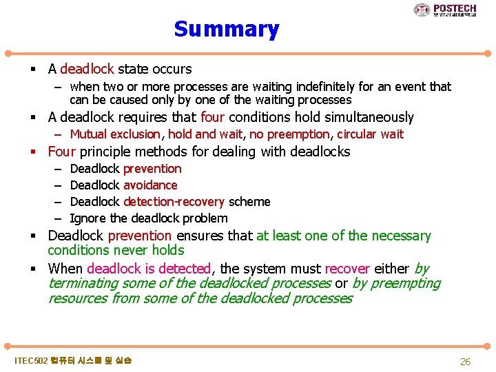 Summary § A deadlock state occurs – when two or more processes are waiting