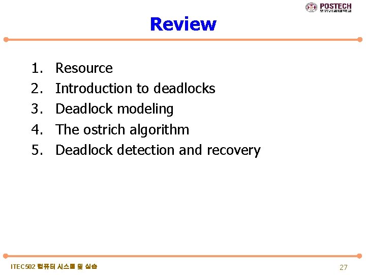 Review 1. 2. 3. 4. 5. Resource Introduction to deadlocks Deadlock modeling The ostrich