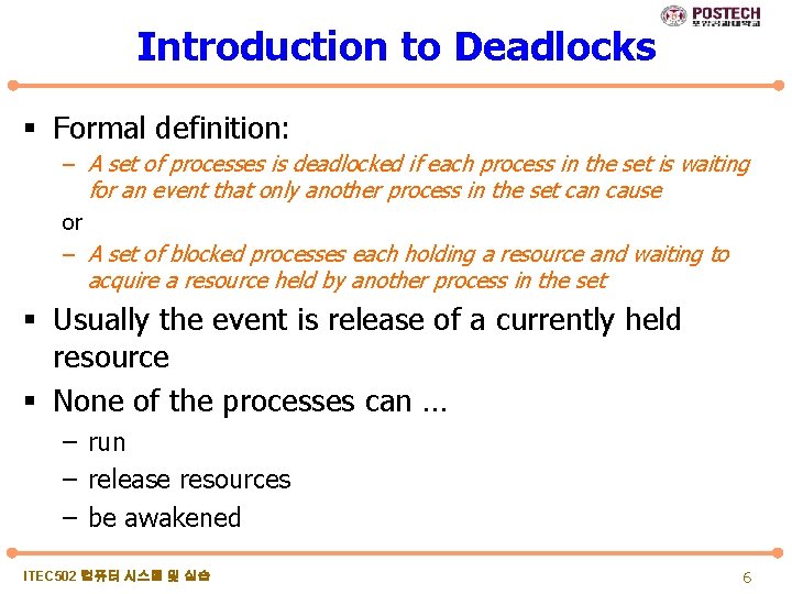 Introduction to Deadlocks § Formal definition: – A set of processes is deadlocked if