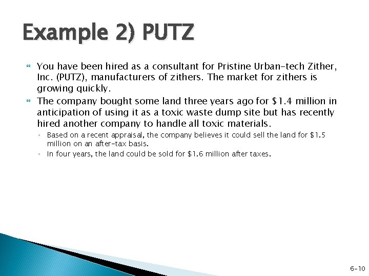 Example 2) PUTZ You have been hired as a consultant for Pristine Urban-tech Zither,