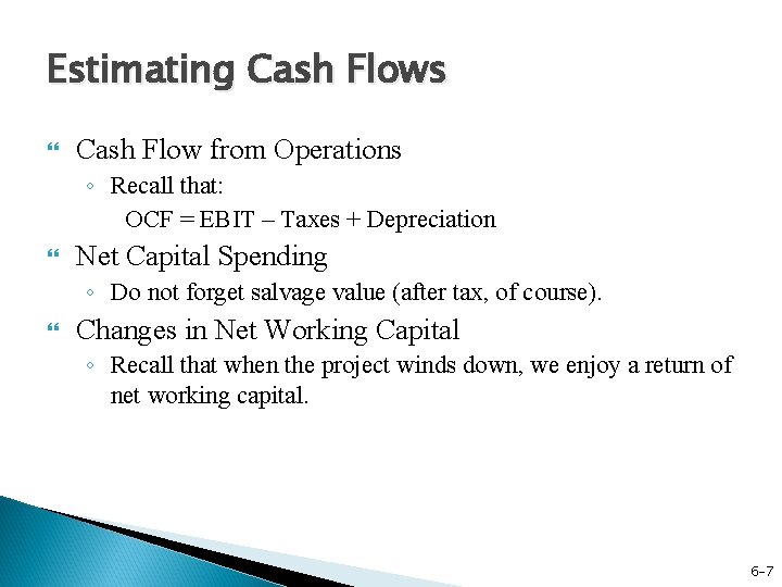 Estimating Cash Flows Cash Flow from Operations ◦ Recall that: OCF = EBIT –