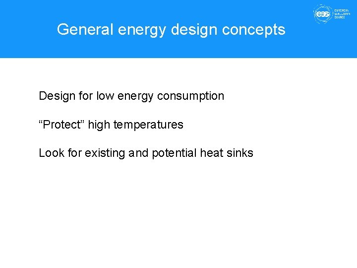 General energy design concepts Design for low energy consumption “Protect” high temperatures Look for