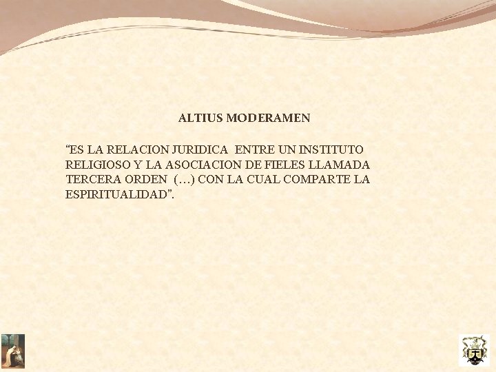 ALTIUS MODERAMEN “ES LA RELACION JURIDICA ENTRE UN INSTITUTO RELIGIOSO Y LA ASOCIACION DE