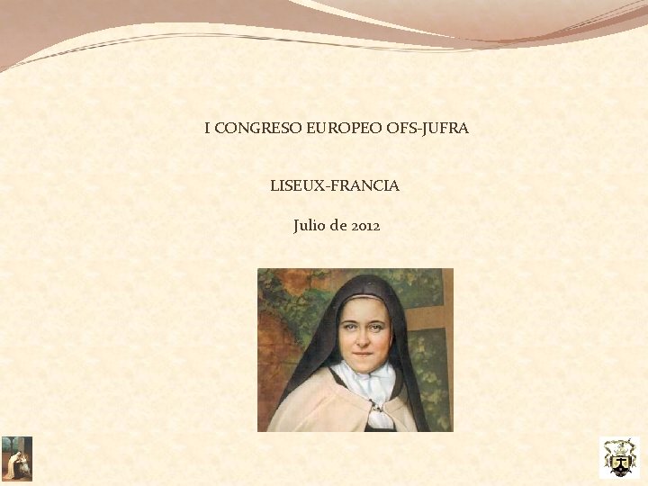 I CONGRESO EUROPEO OFS-JUFRA LISEUX-FRANCIA Julio de 2012 