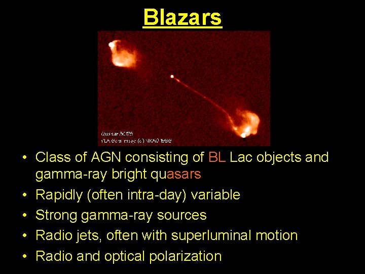Blazars • Class of AGN consisting of BL Lac objects and gamma-ray bright quasars