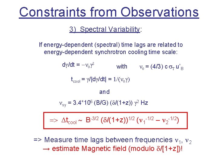 Constraints from Observations 3) Spectral Variability: If energy-dependent (spectral) time lags are related to