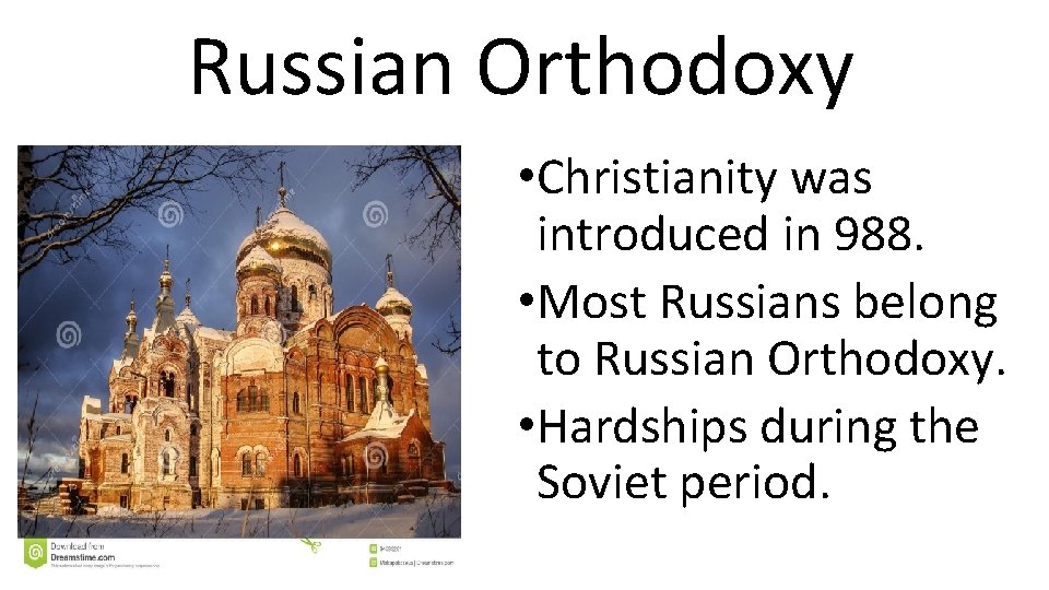 Russian Orthodoxy • Christianity was introduced in 988. • Most Russians belong to Russian