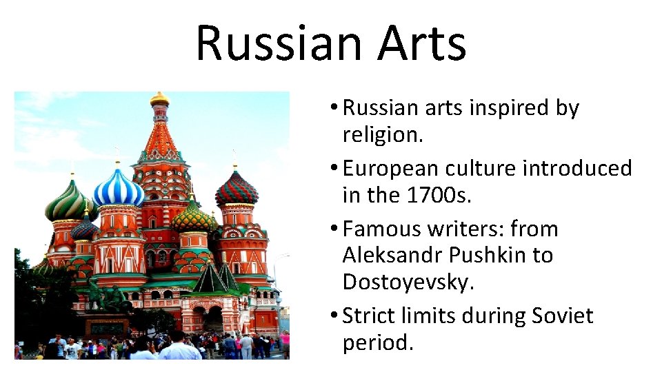 Russian Arts • Russian arts inspired by religion. • European culture introduced in the