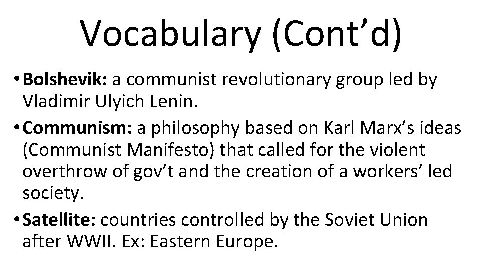 Vocabulary (Cont’d) • Bolshevik: a communist revolutionary group led by Vladimir Ulyich Lenin. •