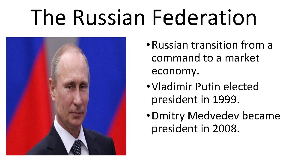 The Russian Federation • Russian transition from a command to a market economy. •