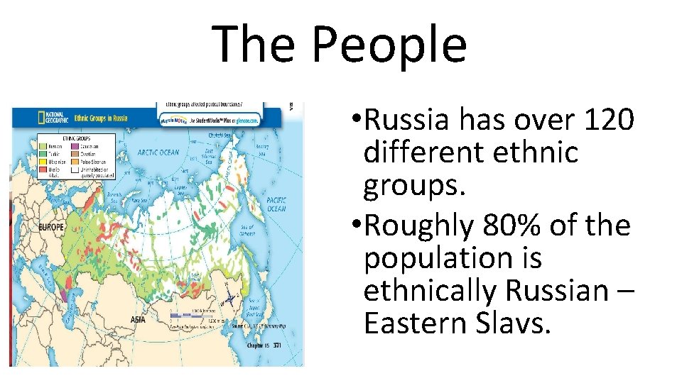 The People • Russia has over 120 different ethnic groups. • Roughly 80% of