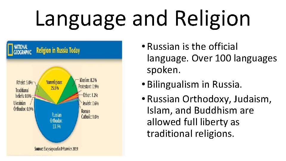 Language and Religion • Russian is the official language. Over 100 languages spoken. •