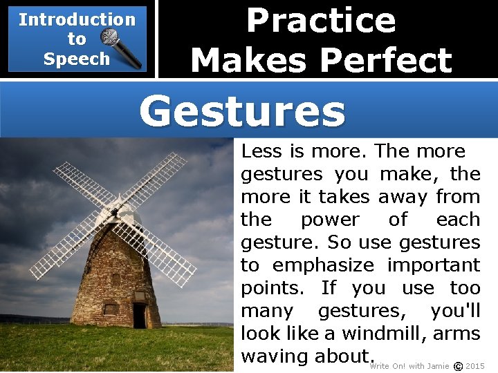 Introduction to Speech Practice Makes Perfect Gestures Less is more. The more gestures you