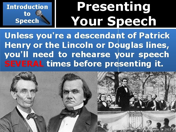 Introduction to Speech Presenting Your Speech Unless you're a descendant of Patrick Henry or