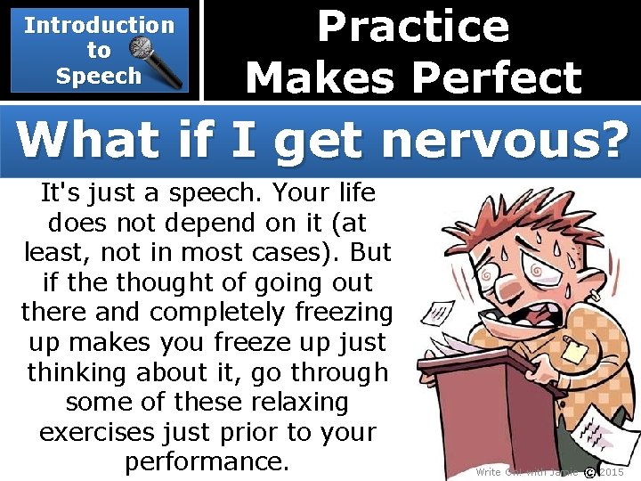 Introduction to Speech Practice Makes Perfect What if I get nervous? It's just a