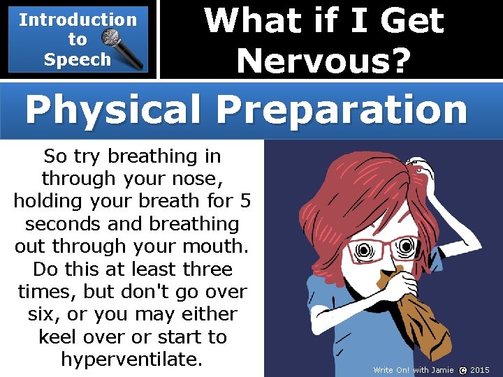 Introduction to Speech What if I Get Nervous? Physical Preparation So try breathing in