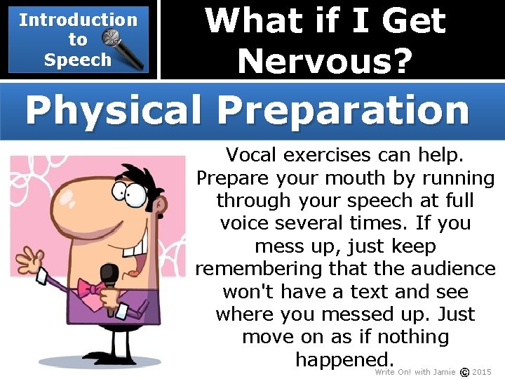 Introduction to Speech What if I Get Nervous? Physical Preparation Vocal exercises can help.