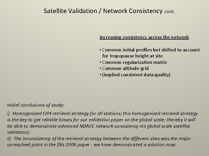 Satellite Validation / Network Consistency cont. Increasing consistency across the network • Common initial