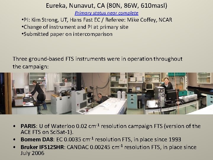 Eureka, Nunavut, CA (80 N, 86 W, 610 masl) Primary status near complete •
