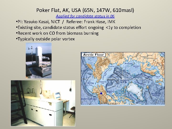 Poker Flat, AK, USA (65 N, 147 W, 610 masl) Applied for candidate status