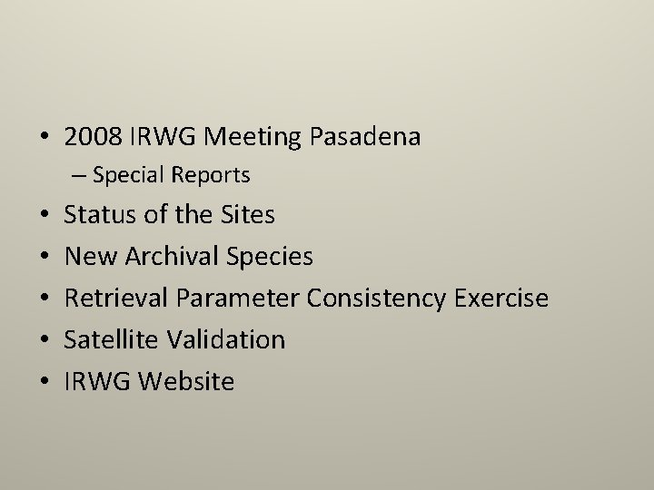  • 2008 IRWG Meeting Pasadena – Special Reports • • • Status of