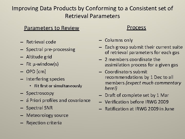 Improving Data Products by Conforming to a Consistent set of Retrieval Parameters to Review