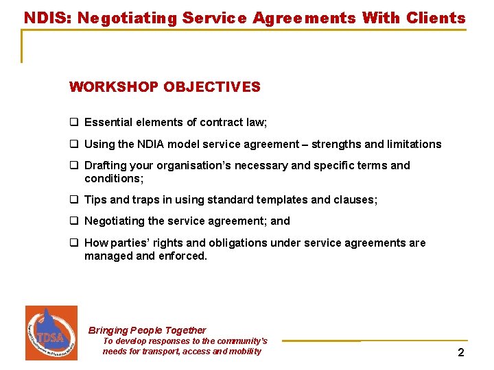NDIS: Negotiating Service Agreements With Clients WORKSHOP OBJECTIVES q Essential elements of contract law;