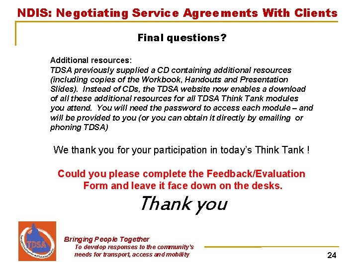 NDIS: Negotiating Service Agreements With Clients Final questions? Additional resources: TDSA previously supplied a