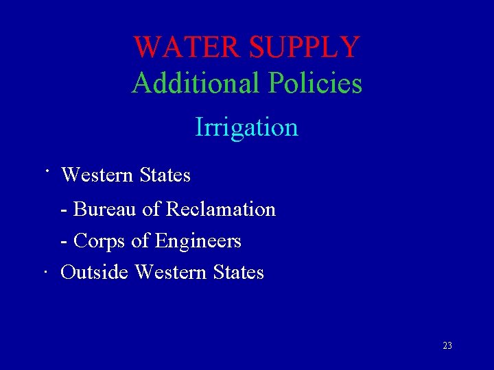 WATER SUPPLY Additional Policies Irrigation · Western States - Bureau of Reclamation - Corps