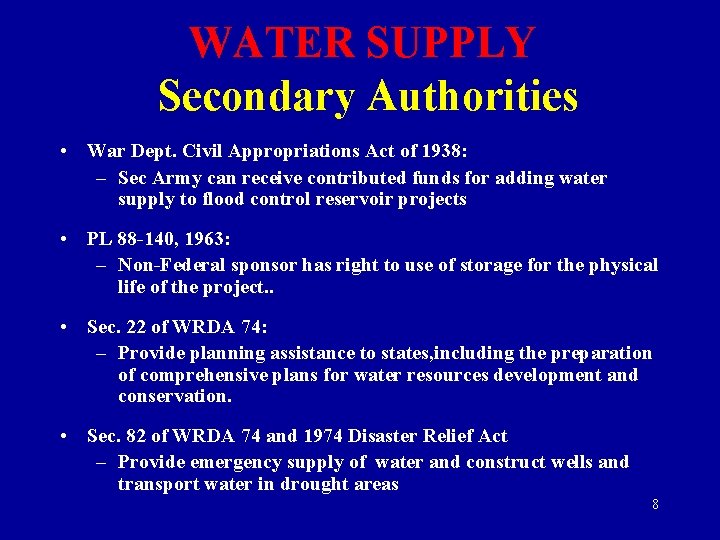 WATER SUPPLY Secondary Authorities • War Dept. Civil Appropriations Act of 1938: – Sec