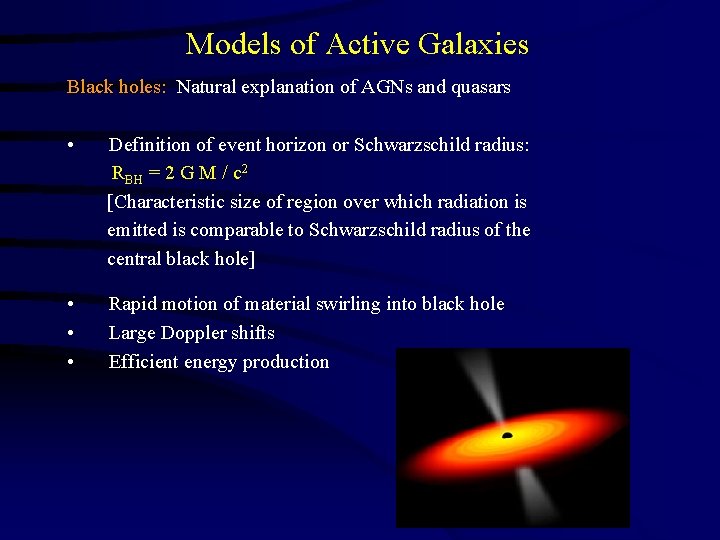 Models of Active Galaxies Black holes: Natural explanation of AGNs and quasars • Definition