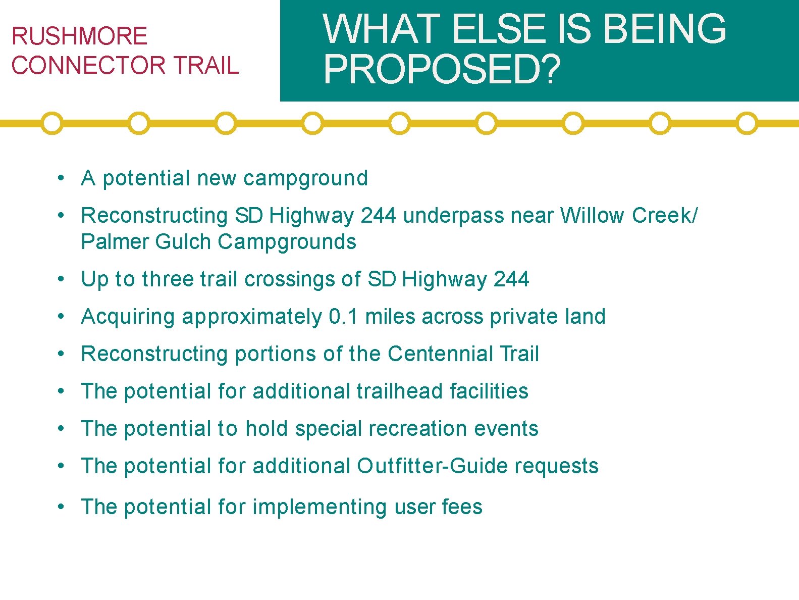 RUSHMORE CONNECTOR TRAIL WHAT ELSE IS BEING PROPOSED? • A potential new campground •