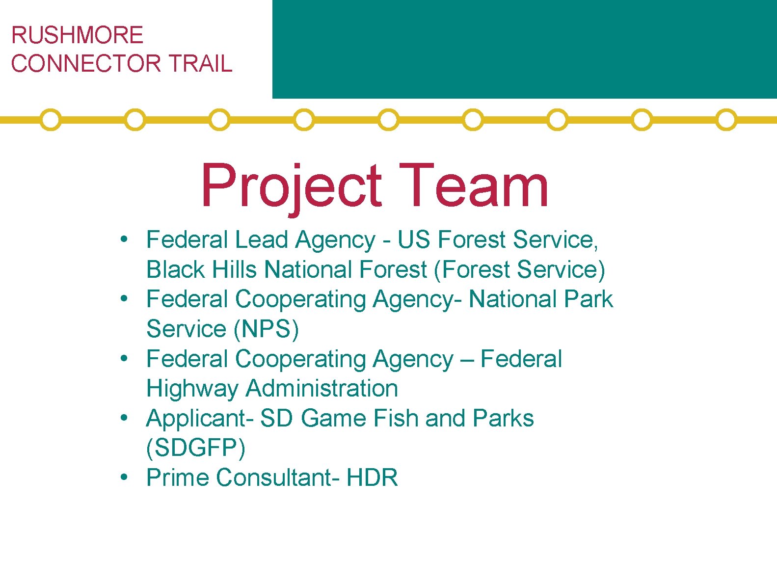 RUSHMORE CONNECTOR TRAIL Project Team • Federal Lead Agency - US Forest Service, Black