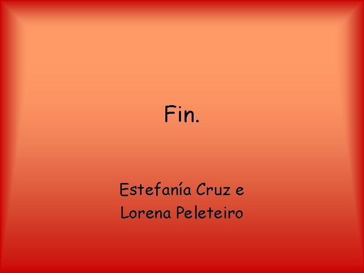Fin. Estefanía Cruz e Lorena Peleteiro 