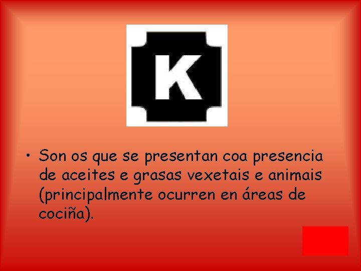  • Son os que se presentan coa presencia de aceites e grasas vexetais