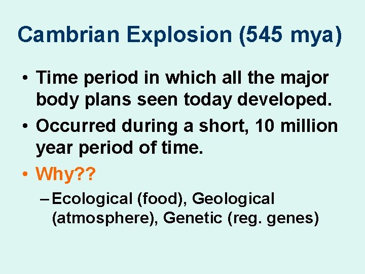 Cambrian Explosion (545 mya) • Time period in which all the major body plans